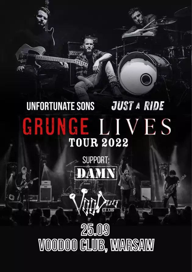 Grunge Lives Tour 2022 – Just a Ride (UK) x Unfortunate Sons x DAMN  / 25.09 /