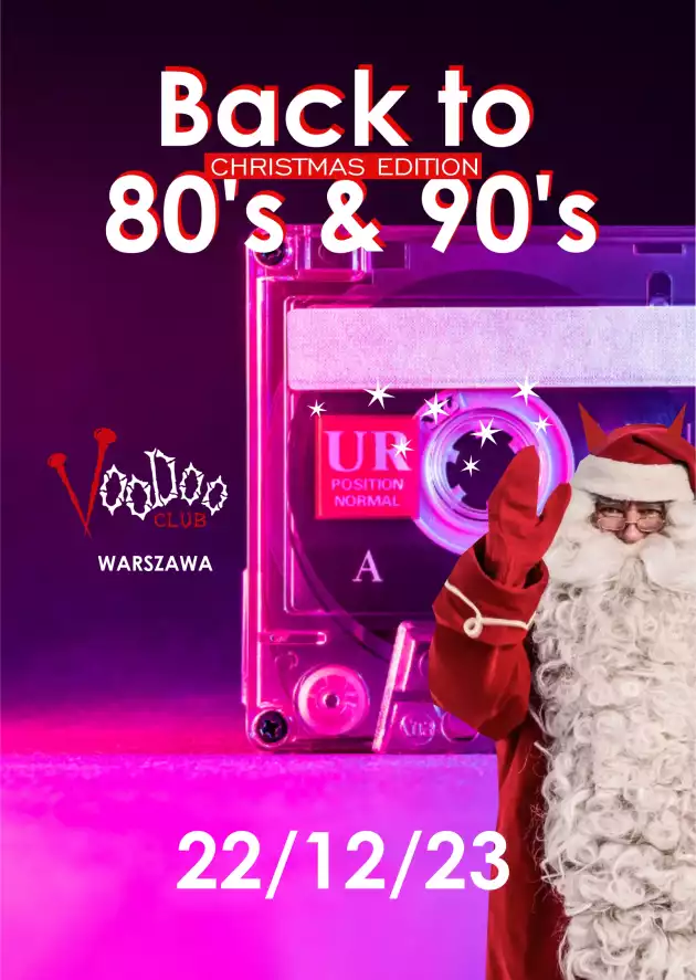 Back to 80’s & 90’s : Christmas Edition  I Warszawa I @VooDoo Club