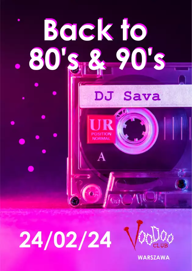 Back to 80’s & 90’s by DJ Sava I Warszawa I @VooDoo Club