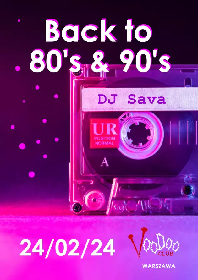 Back to 80’s & 90’s by DJ Sava I Warszawa I @VooDoo Club