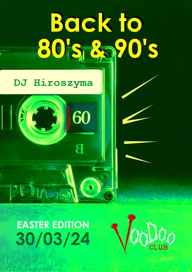 Back to 80’s & 90’s EASTER EDITION by DJ Hiroszyma I Warszawa I