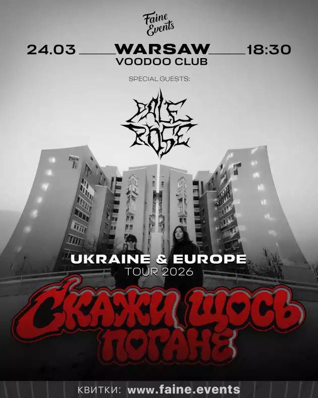 Skazhy Shos’ Pogane / Скажи Щось Погане (UKR) I Warszawa + Pale Rose