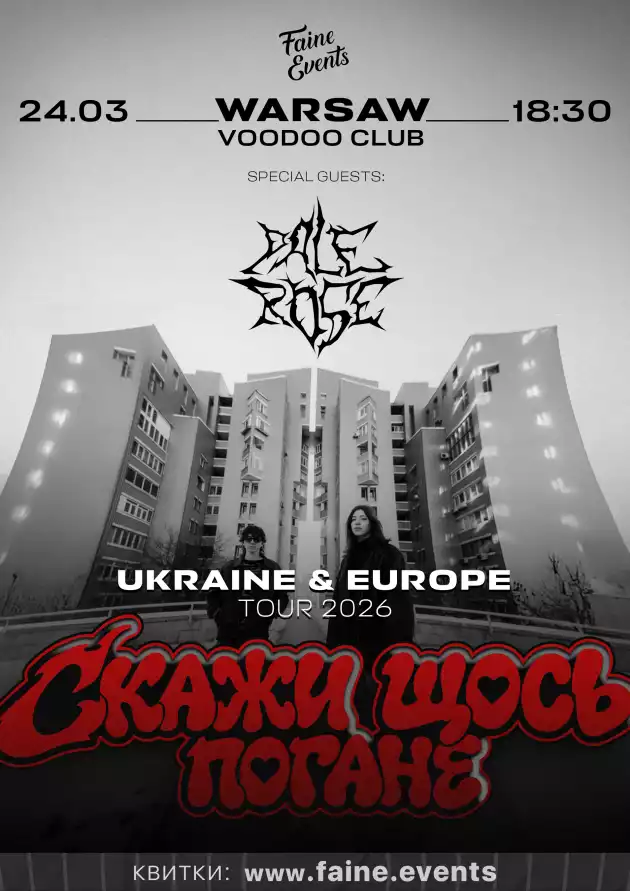 Skazhy Shos’ Pogane / Скажи Щось Погане (UKR) I Warszawa + Pale Rose