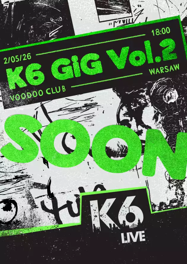 K6 Gig Vol.2 I Warsaw – Lös, Kovelskie Psy, Applepicker, Marazm Arkadia, Kshtalt slova, DIMAPROSTOYOG, Kondratie