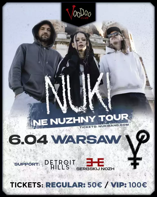 [ NOWE MIEJSCE ] NÜKI (НУКИ) “Ne Nuzhny Tour” + Detroit Hills, Serbskij Nozh (Сербскі Нож)
