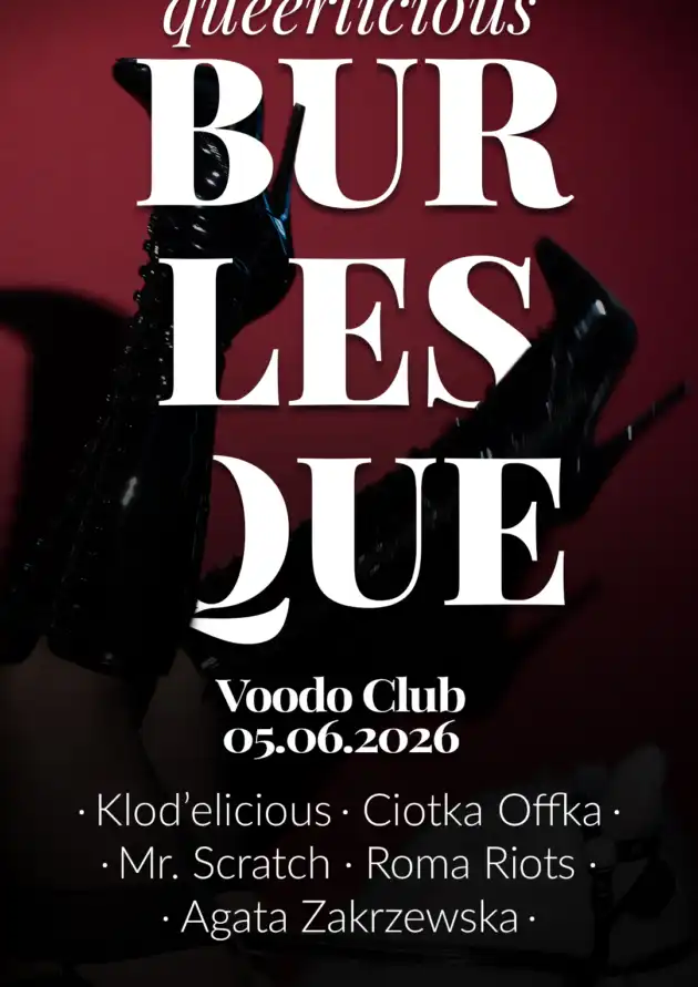 QUEERLICIOUS BURLESQUE – Klodelicious, Ciotka Offka,  Mr. Scratch, Roma Riots, Agata Zakrzewska