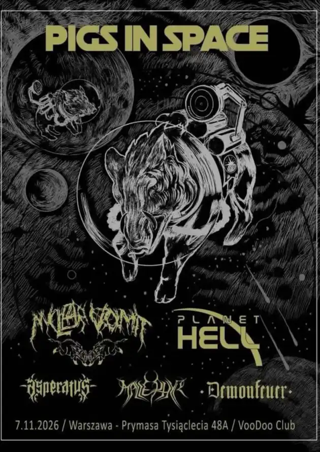 PIGS IN SPACE! : NUCLEAR VOMIT, PLANET HELL, MALLEPHYR (CZ), ASPERATUS, DEMONFEUER
